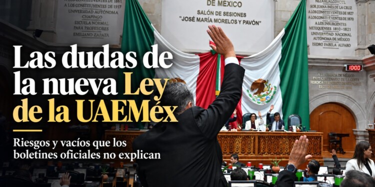La nueva Ley de la UAEMéx deja dudas sobre voto ponderado, sanciones, representación administrativa y fiscalización de recursos.